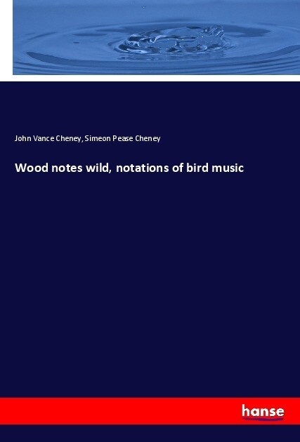 Wood notes wild, notations of bird music (Paperback)