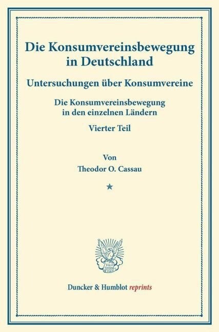 Die Konsumvereinsbewegung in Deutschland: Untersuchungen Uber Konsumvereine. Die Konsumvereinsbewegung in Den Einzelnen Landern. Vierter Teil. (Schrif (Paperback)