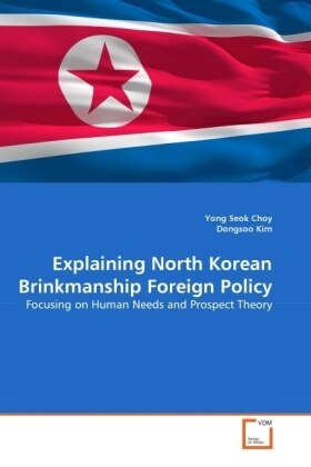 Explaining North Korean Brinkmanship Foreign Policy (Paperback)