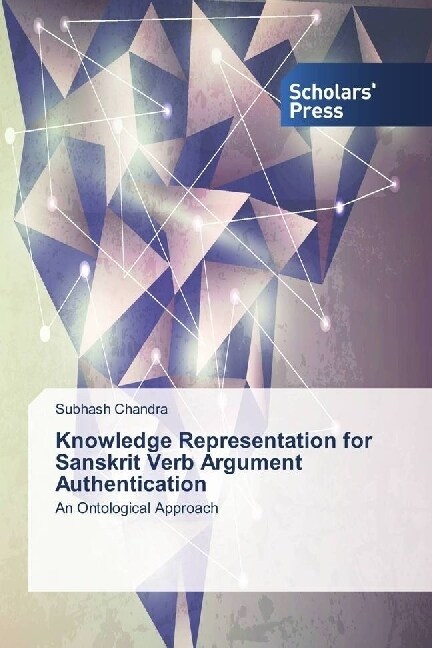 Knowledge Representation for Sanskrit Verb Argument Authentication (Paperback)