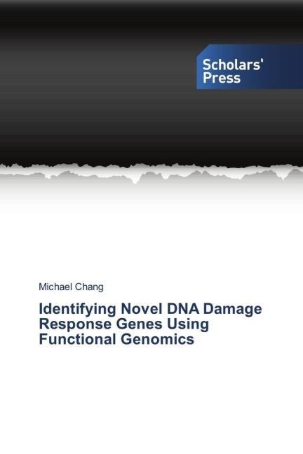 Identifying Novel DNA Damage Response Genes Using Functional Genomics (Paperback)