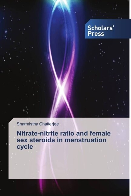 Nitrate-nitrite ratio and female sex steroids in menstruation cycle (Paperback)