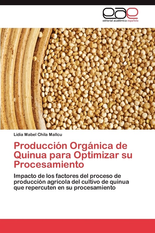 Produccion Organica de Quinua para Optimizar su Procesamiento (Paperback)