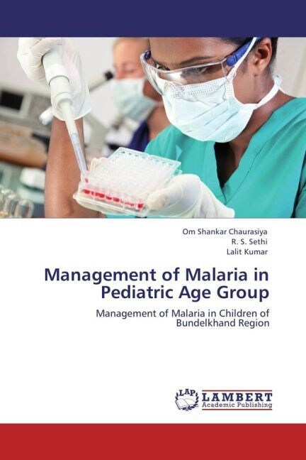 Management of Malaria in Pediatric Age Group (Paperback)