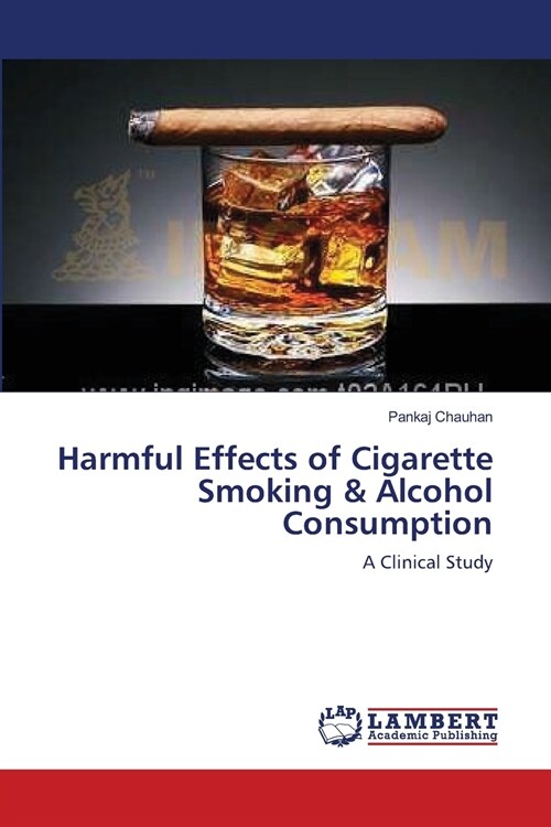 Harmful Effects of Cigarette Smoking & Alcohol Consumption (Paperback)