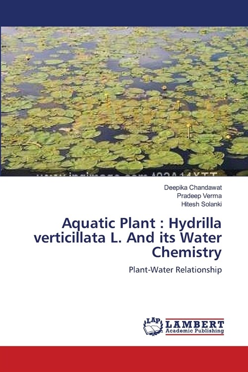 Aquatic Plant: Hydrilla Verticillata L. and Its Water Chemistry (Paperback)