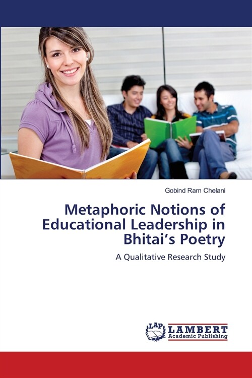 Metaphoric Notions of Educational Leadership in Bhitais Poetry (Paperback)