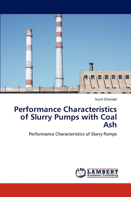 Performance Characteristics of Slurry Pumps with Coal Ash (Paperback)