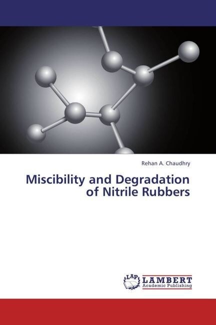 Miscibility and Degradation of Nitrile Rubbers (Paperback)