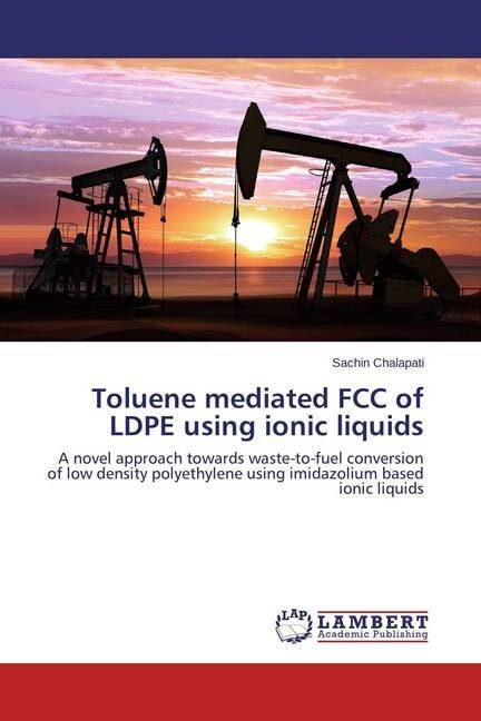 Toluene mediated FCC of LDPE using ionic liquids (Paperback)