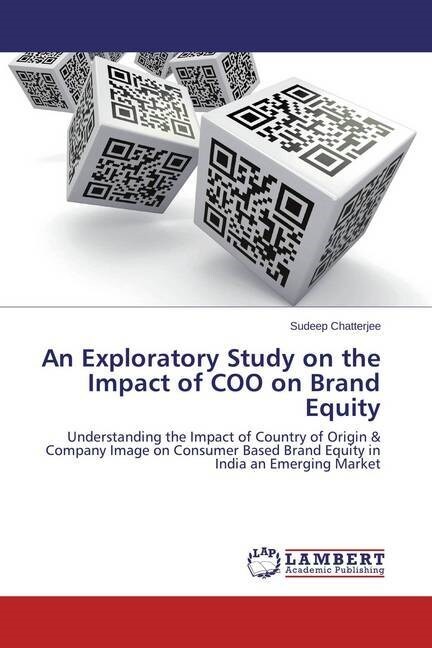 An Exploratory Study on the Impact of COO on Brand Equity (Paperback)