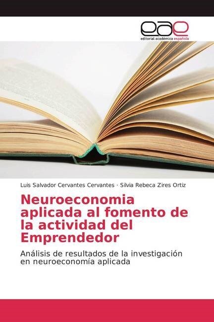 Neuroeconomia aplicada al fomento de la actividad del Emprendedor (Paperback)