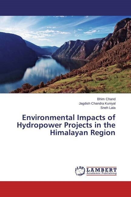 Environmental Impacts of Hydropower Projects in the Himalayan Region (Paperback)