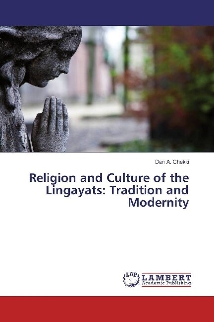Religion and Culture of the Lingayats: Tradition and Modernity (Paperback)