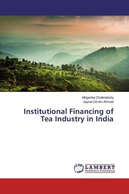 Institutional Financing of Tea Industry in India (Paperback)