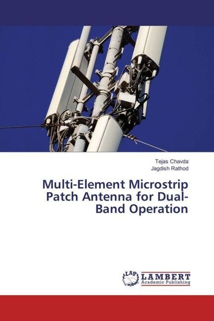 Multi-Element Microstrip Patch Antenna for Dual-Band Operation (Paperback)