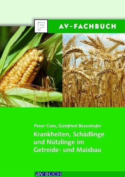 Krankheiten, Schadlinge und Nutzlinge im Getreide- und Maisbau (Paperback)