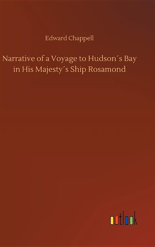 Narrative of a Voyage to Hudson큦 Bay in His Majesty큦 Ship Rosamond (Hardcover)