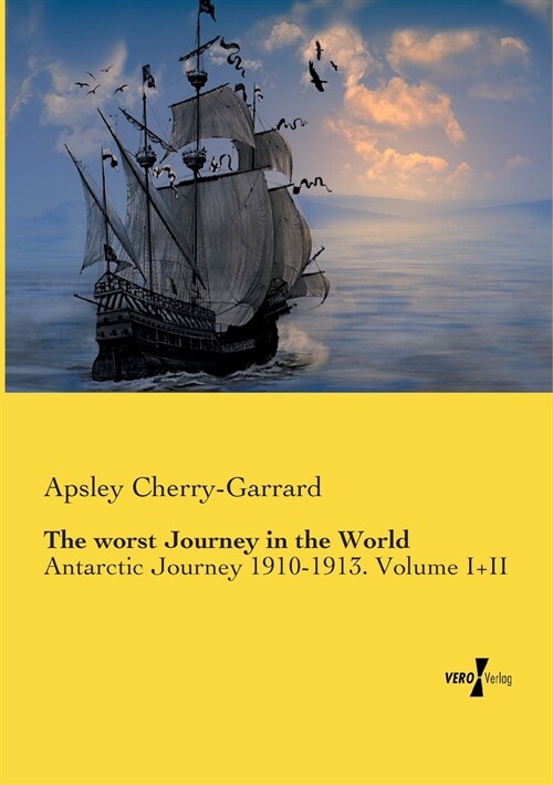The worst Journey in the World: Antarctic Journey 1910-1913. Volume I+II (Paperback)