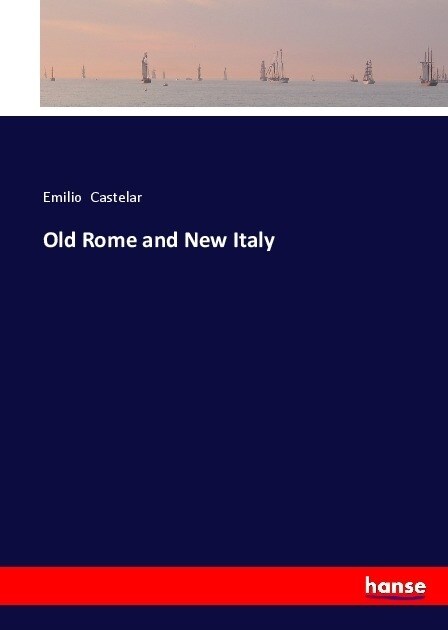 Old Rome and New Italy (Paperback)