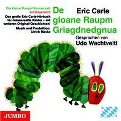Die kleine Raupe Nimmersatt (Bayrisch), Audio-CD (CD-Audio)