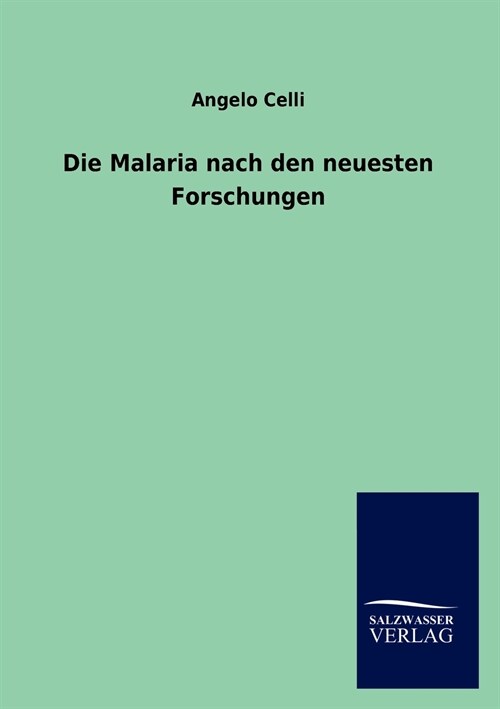 Die Malaria nach den neuesten Forschungen (Paperback)