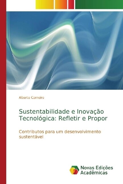 Sustentabilidade e Inova豫o Tecnol?ica: Refletir e Propor (Paperback)