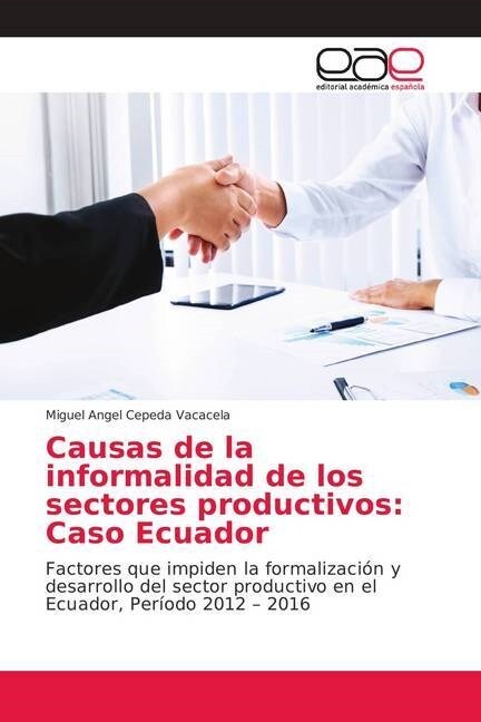 Causas de la informalidad de los sectores productivos: Caso Ecuador (Paperback)