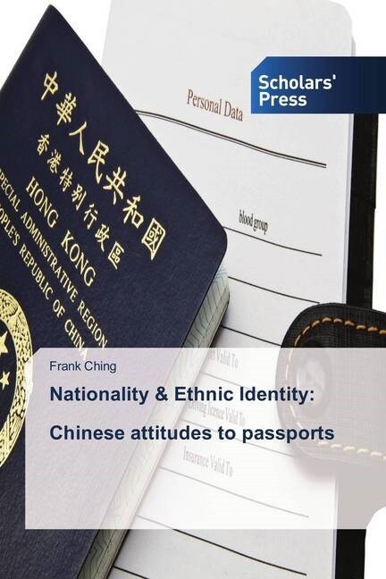 Nationality & Ethnic Identity: Chinese attitudes to passports (Paperback)