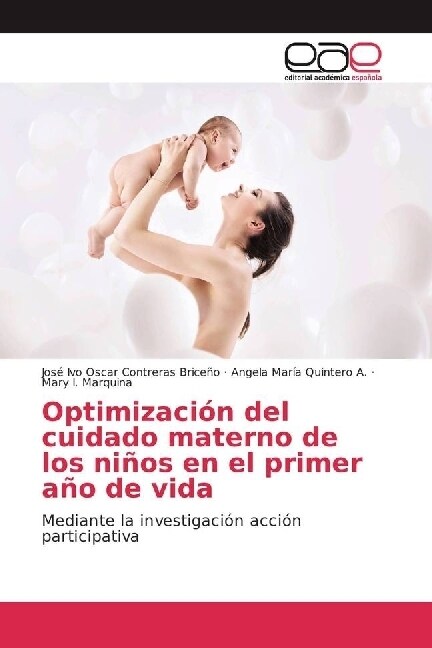 Optimizacion del cuidado materno de los ninos en el primer ano de vida (Paperback)