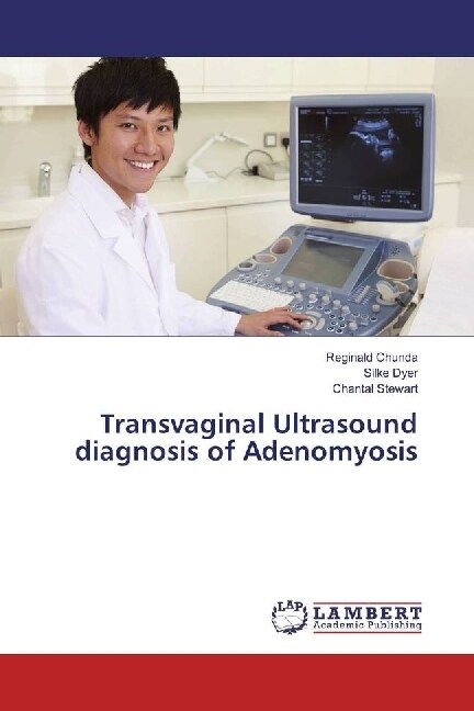 Transvaginal Ultrasound diagnosis of Adenomyosis (Paperback)
