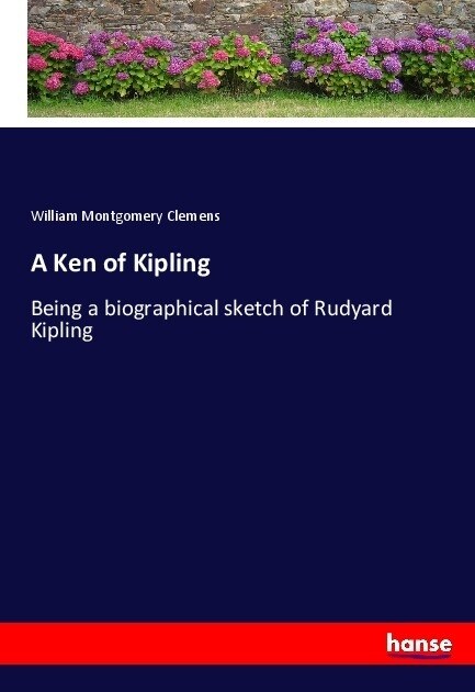 A Ken of Kipling: Being a biographical sketch of Rudyard Kipling (Paperback)