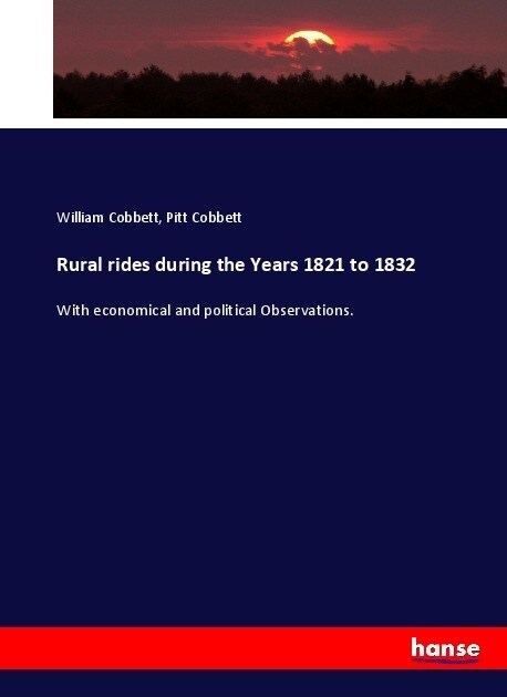 Rural rides during the Years 1821 to 1832: With economical and political Observations. (Paperback)