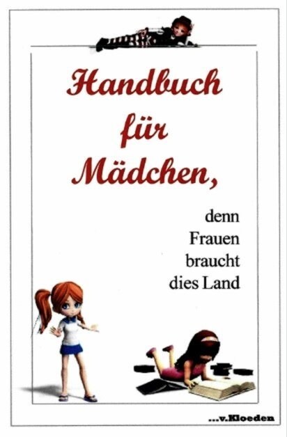 Handbuch fur Madchen, denn Frauen braucht dies Land (Paperback)