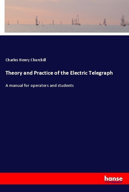 Theory and Practice of the Electric Telegraph (Paperback)