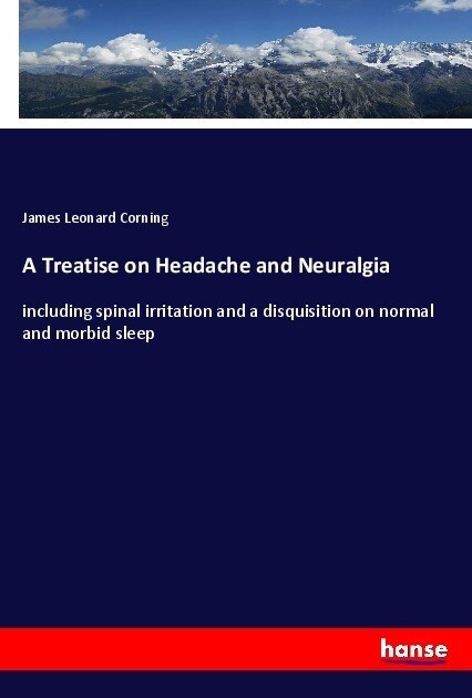 A Treatise on Headache and Neuralgia (Paperback)