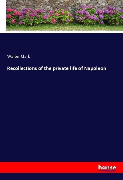 Recollections of the private life of Napoleon (Paperback)