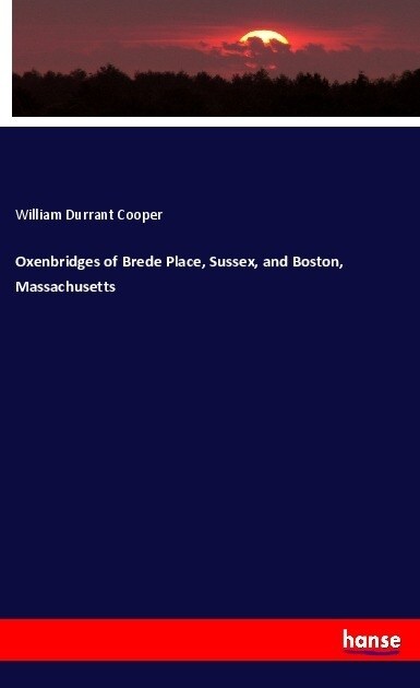 Oxenbridges of Brede Place, Sussex, and Boston, Massachusetts (Paperback)