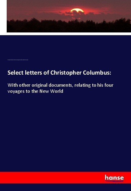 Select letters of Christopher Columbus: (Paperback)