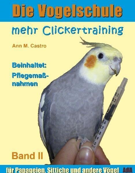 Mehr Clickertraining fur Papageien, Sittiche und andere Vogel. Bd.II (Paperback)
