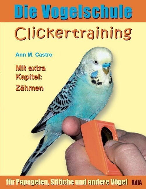 Clickertraining fur Papageien, Sittiche und andere Vogel (Paperback)