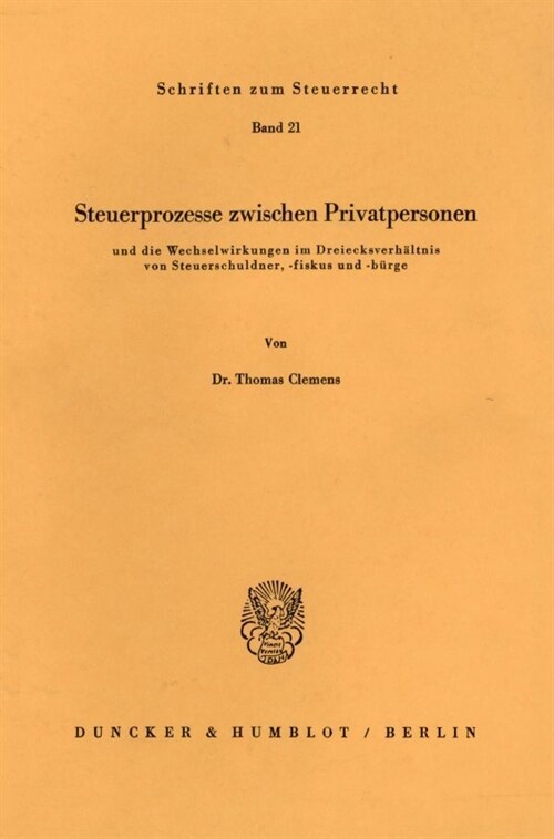 Steuerprozesse Zwischen Privatpersonen: Und Die Wechselwirkungen Im Dreiecksverhaltnis Von Steuerschuldner, -Fiskus Und -Burge (Paperback)