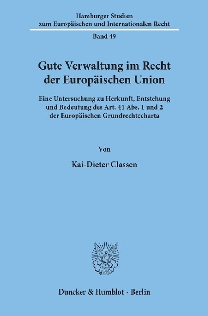 Gute Verwaltung Im Recht Der Europaischen Union: Eine Untersuchung Zu Herkunft, Entstehung Und Bedeutung Des Art. 41 Abs. 1 Und 2 Der Europaischen Gru (Paperback)