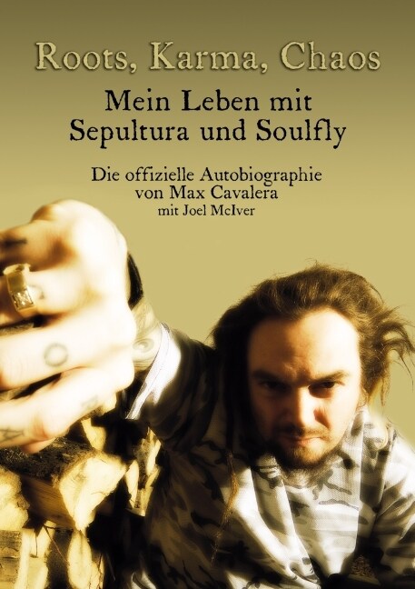Roots, Karma, Chaos - Mein Leben mit Sepultura und Soulfly (Paperback)