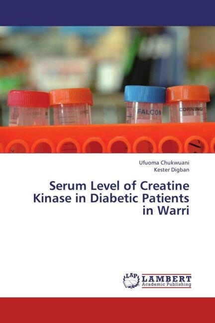 Serum Level of Creatine Kinase in Diabetic Patients in Warri (Paperback)
