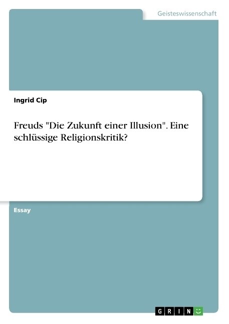 Freuds Die Zukunft einer Illusion. Eine schl?sige Religionskritik? (Paperback)