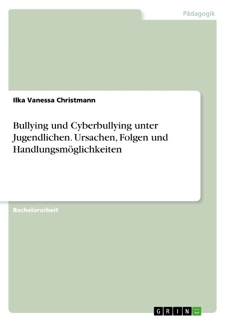 Bullying und Cyberbullying unter Jugendlichen. Ursachen, Folgen und Handlungsm?lichkeiten (Paperback)