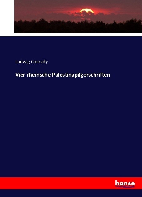 Vier rheinsche Palestinapilgerschriften (Paperback)