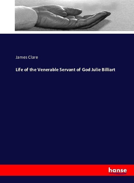 Life of the Venerable Servant of God Julie Billiart (Paperback)