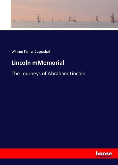 Lincoln mMemorial: The Journeys of Abraham Lincoln (Paperback)